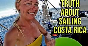 The Truth About Sailing in Costa Rica - Episode 76