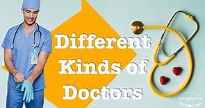 Different Doctors: Various Specialized Physicians and Medical Professionals