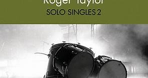 Roger Taylor - Solo Singles 2