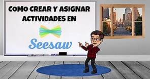 Tutorial Seesaw: Como Crear y Asignar Actividades ¡MUY FÁCIL!