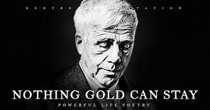 Nothing Gold Can Stay - Robert Frost (Powerful Life Poetry)