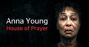 Anna Young: House of Prayer