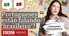 Por que expressões típicas do Brasil estão pegando em Portugal