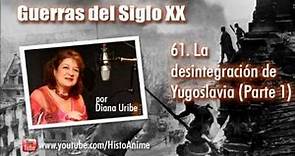 61. La Desintegración de Yugoslavia por Diana Uribe (Parte 1)
