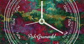 Ash Grunwald - Now