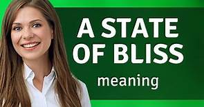 Understanding "A State of Bliss": Unveiling Happiness