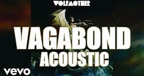 Wolfmother - Vagabond (Audio/ Acoustic)