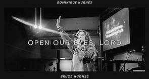 DOMINIQUE HUGHES | BRUCE HUGHES | Open our eyes, Lord | Revelation Church