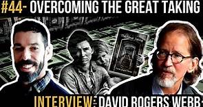 Overcoming The GREAT TAKING with David Rogers Webb