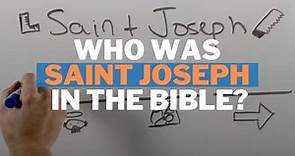 Who was Saint Joseph in the Bible (New Testament)?