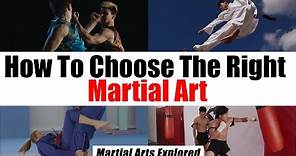 How To Choose The Right Martial Art For You