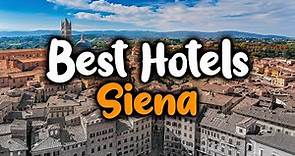Best Hotels In Siena - For Families, Couples, Work Trips, Luxury & Budget