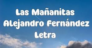 Alejandro Fernández - Las Mañanitas - Letra
