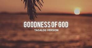 GOODNESS OF GOD (Tagalog Version) Lyrics - By Doulos Worship