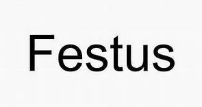 How to pronounce Festus