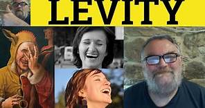🔵 Levity Meaning - Levity Examples - Levitous Defined - Literary English