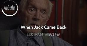 When Jack Came Back Review | Film Reviews