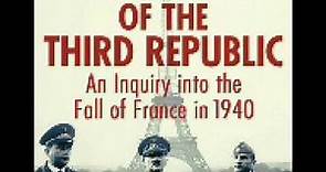 The Collapse of the Third Republic: An Inquiry into the fall of france in 1940- Part 3 Audiobook