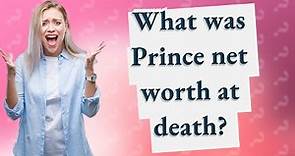 What was Prince net worth at death?