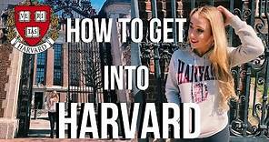 HOW TO GET INTO HARVARD: 7 Tips That Will Actually Get You Accepted