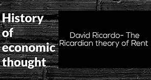 History of economic thought: David Ricardo- The Ricardian theory of Rent