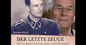 Der letzte Zeuge: »Ich war Hitlers Telefonist, Kurier und Leibwächter« | Rochus Misch