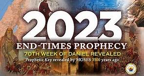 2023 END-TIMES PROPHECY (70th Week of Daniel Revealed)