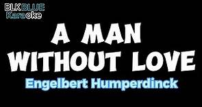 A Man Without Love - Engelbert Humperdinck (karaoke version)