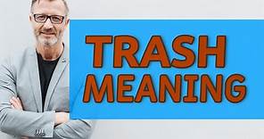 Trash | Meaning of trash