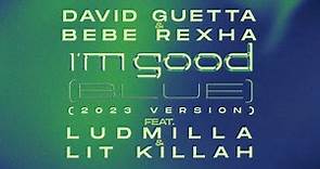 David Guetta & Bebe Rexha feat. LUDMILLA & LIT Killah - I’m Good (2023 version) [Lyric Video]