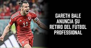 Gareth Bale anuncia su retiro del fútbol profesional