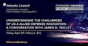 Understanding the challenges of US & allied defense innovation: A conversation with James D. Taiclet