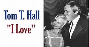 Tom T. Hall "I Love"