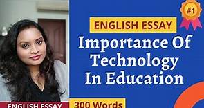 English Essay On Importance Of Technology In Education | 300 Words Essay For School Students