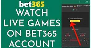 How to Watch Live Games on Bet365 Account Online 2023?