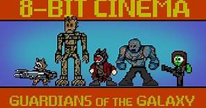 Guardians of the Galaxy - 8 Bit Cinema