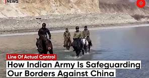 Line Of Actual Control: How Indian Army Is Safeguarding Our Borders Against China