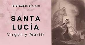 DICIEMBRE DÍA XIII Santa Lucía virgen y mártir
