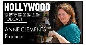 🎙️ ANNE CLEMENTS, Producer | HOLLYWOOD UNVEILED PODCAST | EPISODE 6 🎙️