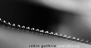 Robin Guthrie - Pearldiving