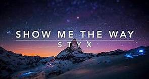 Show Me The Way - Styx | Lyrics | 1990