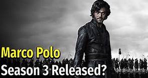 Marco Polo Season 3 Release Date