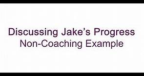 Discussing Jake's Progress (Non-Coaching Example)