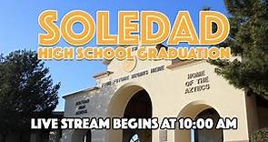 LIVE Soledad High School Class of 2017 Graduation Ceremonies