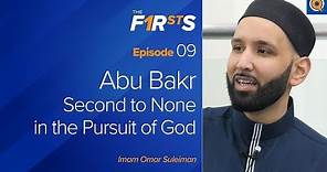 Abu Bakr (ra) - Part 1: Second to None in the Pursuit of God | The Firsts | Dr. Omar Suleiman