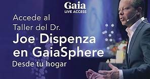 Accede al taller del Dr. Joe Dispenza Online en directo desde GaiaSphere