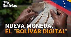 VENEZUELA cambia su MONEDA: ya está en circulación el BOLÍVAR DIGITAL I RTVE Noticias