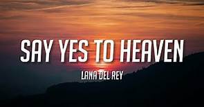 Lana Del Rey - Say Yes to Heaven (Lyrics)