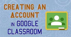 Creating A Google Account in Google Classroom