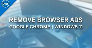 How to Remove Unwanted Ads | Google Chrome (Official Dell Tech Support)